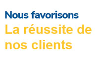 Nous favorisons La réussite de nos clients 